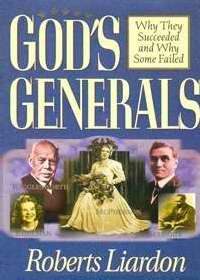 God's Generals I: Why They Succeeded... PB - Roberts Liardon